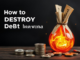 How to Destroy Debt with one Simple Trick